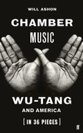Chamber Music: Wu-Tang and America (in 36 Pieces) - Hardcover