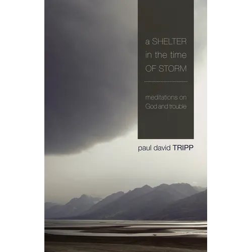 A Shelter in the Time of Storm: Meditations on God and Trouble - Paperback