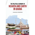 The Political Economy of Heaven and Earth in Ghana - Paperback