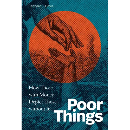 Poor Things: How Those with Money Depict Those without It - Paperback