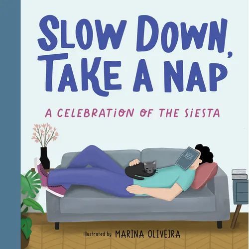 Slow Down, Take a Nap: A Celebration of the Siesta - Hardcover