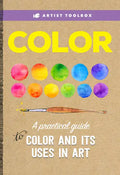 Artist Toolbox: Color: A Practical Guide to Color and Its Uses in Art - Paperback