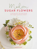 Modern Sugar Flowers: Contemporary Cake Decorating with Elegant Gumpaste Flowers - Paperback