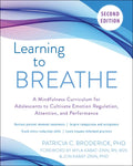 Learning to Breathe: A Mindfulness Curriculum for Adolescents to Cultivate Emotion Regulation, Attention, and Performance - Paperback