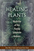 Healing Plants: Medicine of the Florida Seminole Indians - Paperback