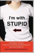 I'm with Stupid: One Man. One Woman. 10,000 Years of Misunderstanding Between the Sexes Cleared Right Up - Paperback