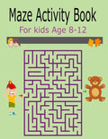 Maze Activity Book For Kids Age 8-12: Activity Book For Kids Fun and Challenging Mazes for Ages 8-12 (Fun Activities for Kids) - Paperback