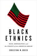 Black Ethnics: Race, Immigration, and the Pursuit of the American Dream - Paperback