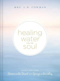 Healing Water for the Soul: Selections from Streams in the Desert and Springs in the Valley (a 365-Day Devotional) - Hardcover