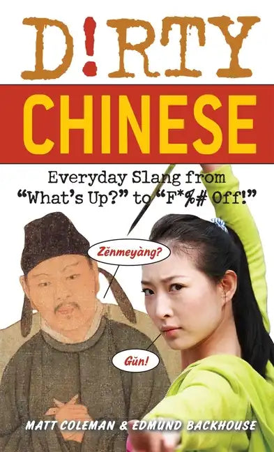 Dirty Chinese: Everyday Slang from What's Up? to F*%# Off! - Paperback