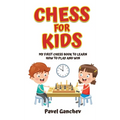 Chess for Kids: My First Chess Book to Learn How to Play and Win: 101 Chess Guide for Beginners: Rules and Strategies - Hardcover
