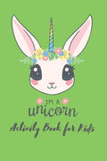 Im a Unicorn Activity Book For Kids: First Children Crossword Puzzle Book for Kids Age 6, 7, 8, 9 and 10 and for 3rd graders - Kids Crosswords (Easy W - Paperback