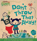 Don't Throw That Away!: A Lift-The-Flap Book about Recycling and Reusing - Board Book