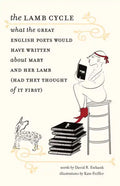 The Lamb Cycle: What the Great English Poets Would Have Written about Mary and Her Lamb (Had They Thought of It First) - Hardcover