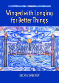 Winged with Longing for Better Things - Paperback