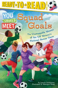 Squad Goals: The Unstoppable Women of the Us Women's National Soccer Team (Ready-To-Read Level 3) - Paperback