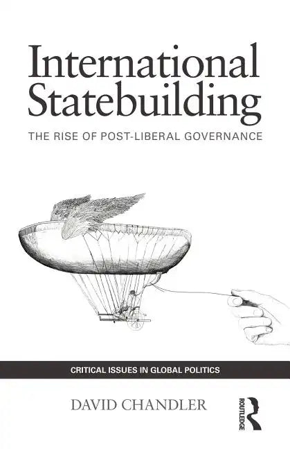 International Statebuilding: The Rise of Post-Liberal Governance - Paperback