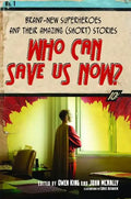 Who Can Save Us Now?: Brand-New Superheroes and Their Amazing (Short) Stories - Paperback