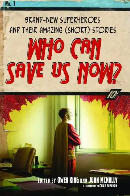 Who Can Save Us Now?: Brand-New Superheroes and Their Amazing (Short) Stories - Paperback