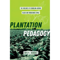 Plantation Pedagogy: The Violence of Schooling Across Black and Indigenous Space Volume 72 - Paperback