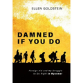 Damned If You Do: Foreign Aid and My Struggle to Do Right in Myanmar - Hardcover