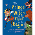 The Prince and the Witch and the Thief and the Bears - Hardcover