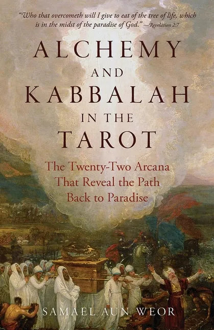 Alchemy and Kabbalah in the Tarot: The Twenty-Two Arcana That Reveal the Path to Paradise - Paperback
