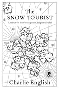 The Snow Tourist: A Search for the World's Purest, Deepest Snowfall - Paperback
