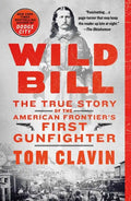 Wild Bill: The True Story of the American Frontier's First Gunfighter - Paperback