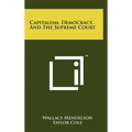 Capitalism, Democracy, And The Supreme Court - Hardcover