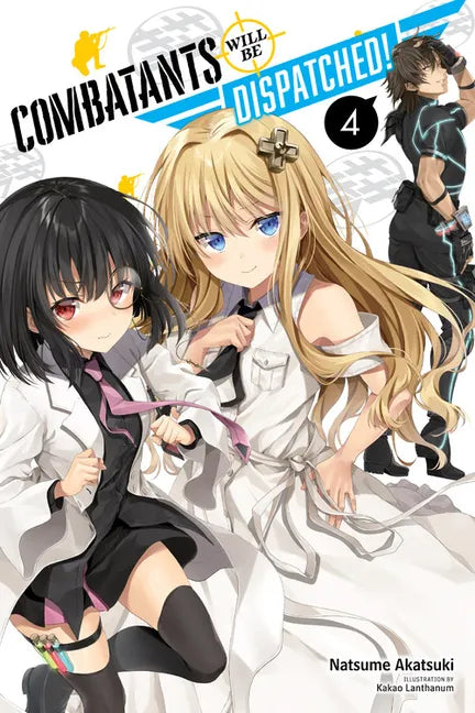 Combatants Will Be Dispatched!, Vol. 4 (Light Novel): Volume 4 - Paperback