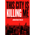 This City Is Killing Me: Community Trauma and Toxic Stress in Urban America - Paperback