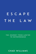 Escape the Law: The Journey from Lawyer to Entrepreneur - Paperback