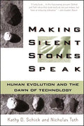 Making Silent Stones Speak: Human Evolution and the Dawn of Technology - Paperback