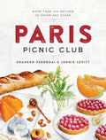 Paris Picnic Club: More Than 100 Recipes to Savor and Share - A Cookbook - Hardcover