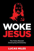 Woke Jesus: The False Messiah Destroying Christianity - Hardcover