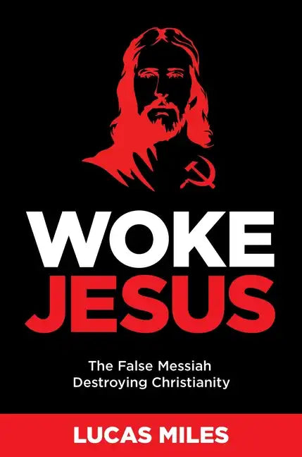 Woke Jesus: The False Messiah Destroying Christianity - Hardcover