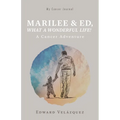 Marilee & Ed, What a Wonderful Life!: A Cancer Adventure - Paperback