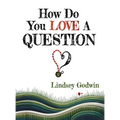 How Do You Love A Question? - Hardcover