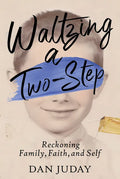 Waltzing A Two-Step: Reckoning Family, Faith, And Self - Paperback