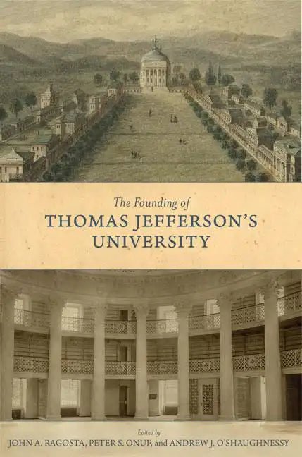 The Founding of Thomas Jefferson's University - Hardcover