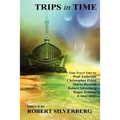 Trips in Time: Time Travel Tales by Roger Zelazny, Poul Anderson, Christopher Priest, and More! - Paperback