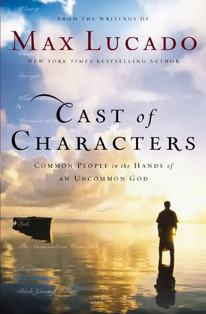 Cast of Characters: Common People in the Hands of an Uncommon God - Paperback