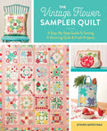 The Vintage Flower Sampler Quilt: A Step-By-Step Guide to Sewing a Stunning Quilt & Fresh Projects - Spiral