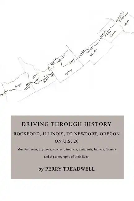 Driving Through History: Rockford, Illinois, to Newport, Oregon on U.S. 20 - Paperback