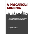 A Precarious Armenia: The Third Republic, the Karabakh Conflict, and Genocide Politics - Paperback
