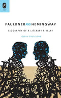 Faulkner and Hemingway: Biography of a Literary Rivalry - Paperback