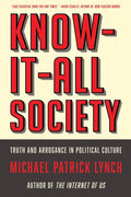 Know-It-All Society: Truth and Arrogance in Political Culture - Paperback