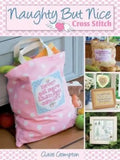 Naughty But Nice Cross Stitch: Over 50 Designs to Stitch It Like It Is - Paperback