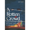 A Rotten Crowd: America, Wealth, and One-Hundred Years of the Great Gatsby - Hardcover